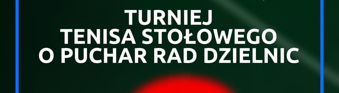 Turniej Tenisa Stołowego o Puchar Rad Dzielnic!