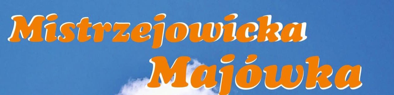 Mistrzejowicka Majówka - Zapraszamy!