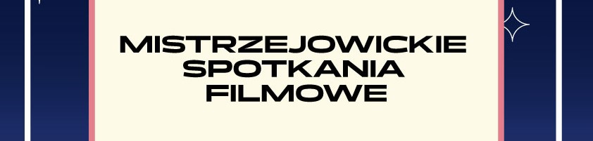 Mistrzejowickie Spotkania Filmowe 